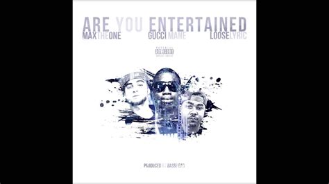 are you entertained gucci|Gucci Mane x MaxTheOne x Looselyric .